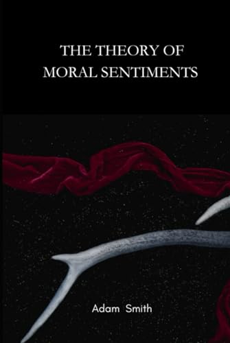 The Theory of Moral Sentiments: original Version von Independently published