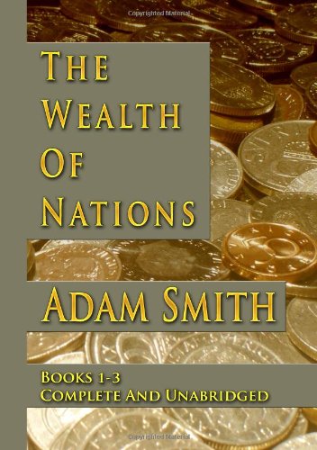 The Wealth Of Nations : Books 1-3 : Complete And Unabridged von CreateSpace Independent Publishing Platform