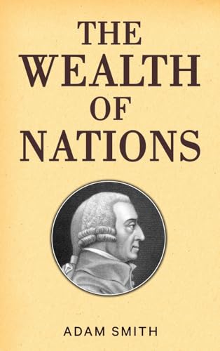 The Wealth of Nations (Case Laminate Hardbound Edition) von Classy Publishing