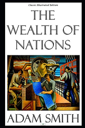 The Wealth of Nations - Classic Illustrated Edition von Independently published