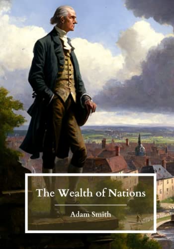 The Wealth of Nations: Books 1-5; The Original 1776 Edition (Annotated) von Independently published