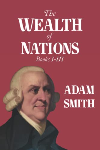 The Wealth of Nations: Books I-III von East India Publishing Company