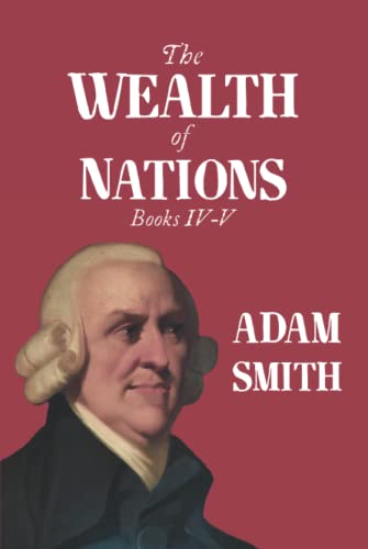 The Wealth of Nations: Books IV-V von East India Publishing Company