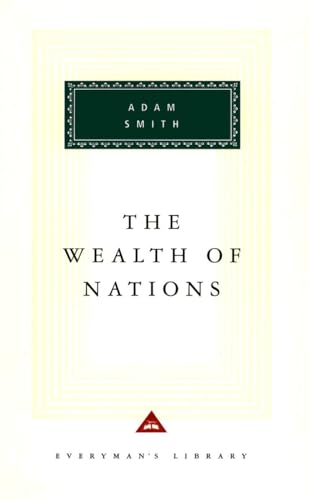 The Wealth of Nations: Introduction by D. D. Raphael and John Bayley (Everyman's Library Classics Series)