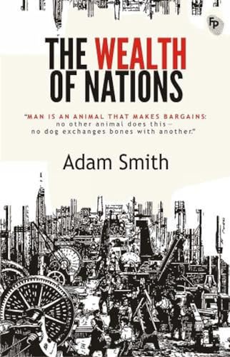 The Wealth of Nations: A Masterpiece on Economic Principles Trade Capital Accumulation Supply and Demand Masterful Exploration of Economic Growth Smith's Economic Masterpiece