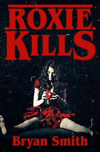 Roxie Kills (The Killing Kind, Band 4) von Independently published