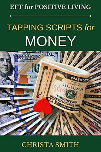 EFT for Positive Living: Tapping Scripts for Money