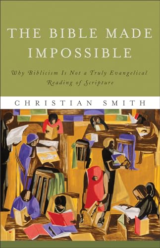 Bible Made Impossible: Why Biblicism Is Not a Truly Evangelical Reading of Scripture von Brazos Press