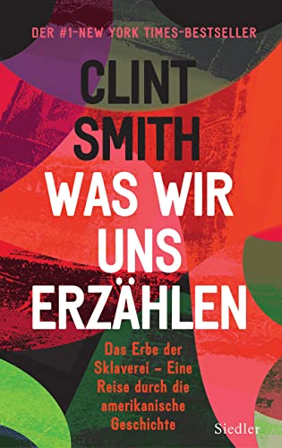 Was wir uns erzählen: Das Erbe der Sklaverei – Eine Reise durch die amerikanische Geschichte von Siedler