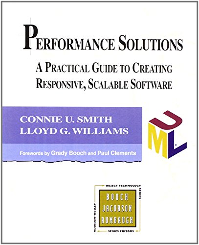 Performance Solutions: A Practical Guide to Creating Responsive, Scalable Software (Addison-wesley Object Technology Series)