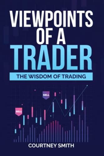 Viewpoints of a Trader: The Art & Wisdom of Trading von Independently published