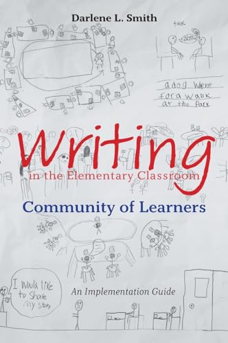 Writing in the Elementary Classroom Community of Learners: An Implementation Guide von FriesenPress