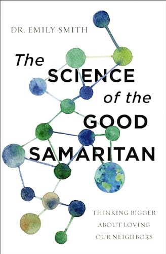 The Science of the Good Samaritan: Thinking Bigger about Loving Our Neighbors von Zondervan