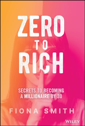 Zero to Rich: Secrets to Becoming a Millionaire by 30 von Wiley