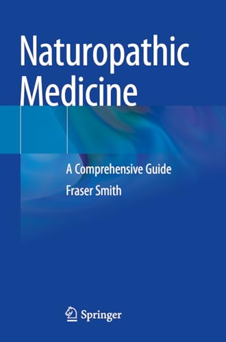 Naturopathic Medicine: A Comprehensive Guide von Springer