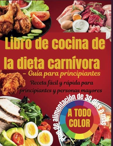 2025 Libro de cocina de la dieta carnívora: Una guía completa sobre la dieta carnívora, la dieta cetogénica y el estilo de vida bajo en carbohidratos para perder peso von Independently published