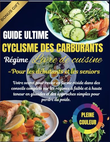 Cyclisme des glucides Livre de cuisine: Des recettes pour vieillir en bonne santé, équilibrées et riches en ingrédients nutritifs, en particulier pour les personnes de plus de 50 ans von Independently published