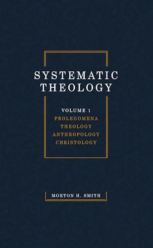 Systematic Theology, Volume One: Prolegomena Theology Anthropology Christology
