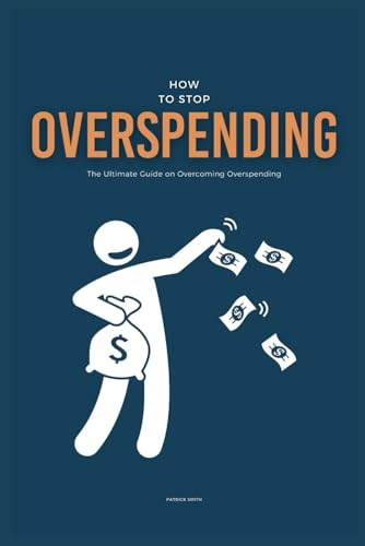 How To Stop Overspending: The Ultimate Guide on Overcoming Overspending von Independently published