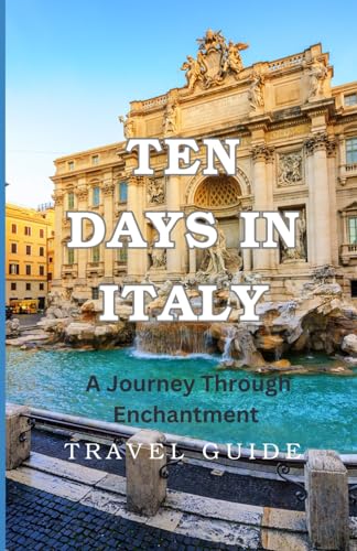 Ten Days in Italy: A Journey Through Enchantment von Independently published