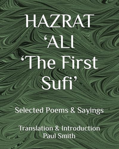 HAZRAT ‘ALI ‘The First Sufi’: Selected Poems & Sayings. von Independently published