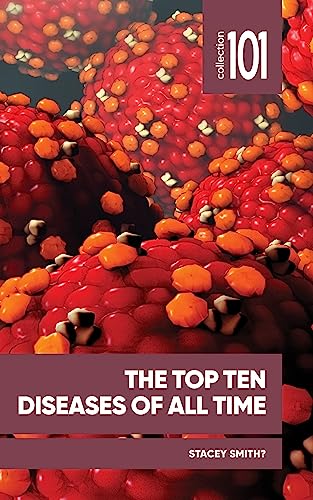 Top Ten Diseases of All Time: And How they Reshaped Societies throughout History (101 Collection) von University of Ottawa Press