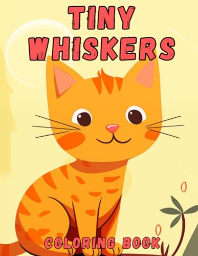 Tiny Whiskers: Fun And Easy Coloring Book Of Cute Cats For Boys Girls Kids Teens Adults von Independently published