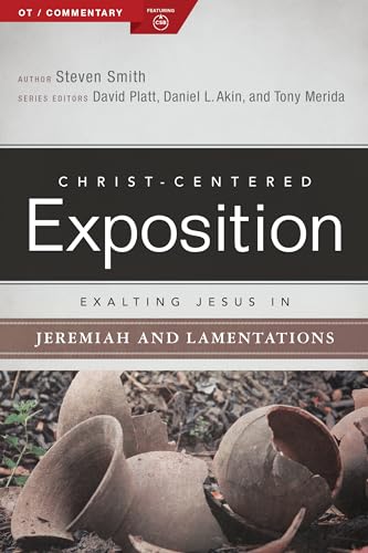 Exalting Jesus in Jeremiah and Lamentations (Christ-centered Exposition)