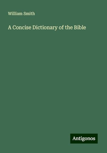 A Concise Dictionary of the Bible von Antigonos Verlag