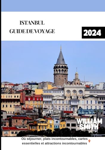 ISTANBUL Guide de voyage 2024: Où séjourner, plats incontournables, cartes essentielles et attractions incontournables.