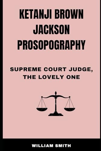 Ketanji Brown Jackson Prosopography: Supreme Court Judge. the lovely one