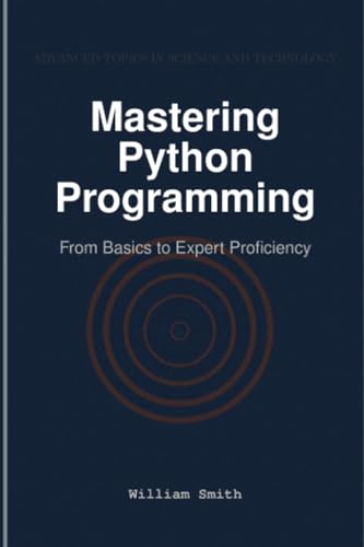 Mastering Python Programming: From Basics to Expert Proficiency von HiTeX Press