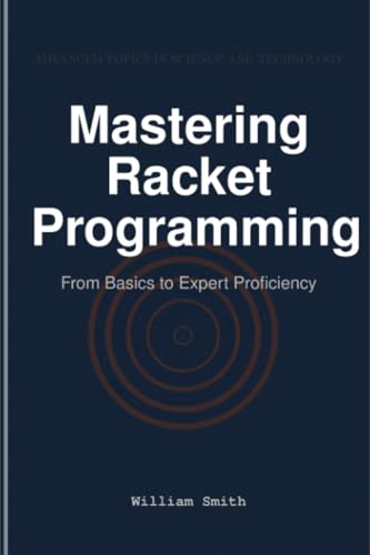 Mastering Racket Programming: From Basics to Expert Proficiency