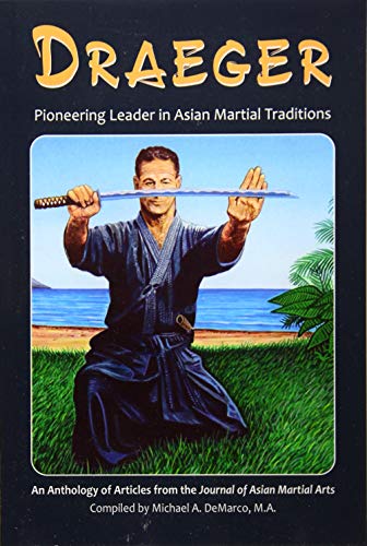 Draeger: Pioneering Leader in Asian Martial Traditions von Via Media Publishing Company