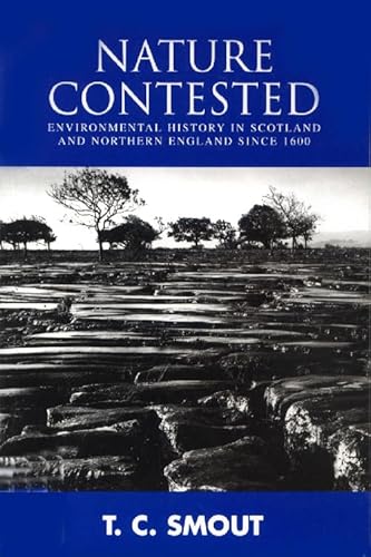 Nature Contested: Environmental History in Scotland and Northern Ireland Since 1600: Environmental History in Scotland and Northern England Since 1600
