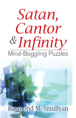 Satan, Cantor & Infinity: Mind-Boggling Puzzles (Dover Math Games & Puzzles) von Dover Publications