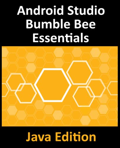 Android Studio Bumble Bee Essentials - Java Edition: Developing Android Apps Using Android Studio 2021.1 and Java von Payload Media