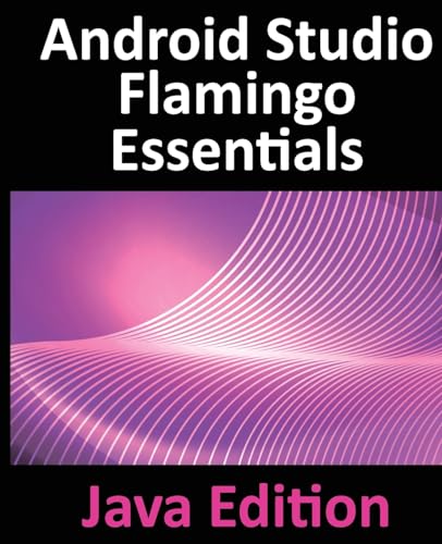 Android Studio Flamingo Essentials - Java Edition: Developing Android Apps Using Android Studio 2022.2.1 and Java von Payload Media