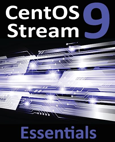 CentOS Stream 9 Essentials: Learn to Install, Administer, and Deploy CentOS Stream 9 Systems von Payload Media