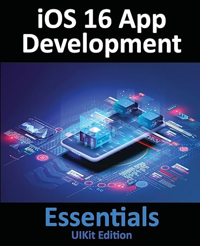 iOS 16 App Development Essentials - UIKit Edition: Learn to Develop iOS 16 Apps with Xcode 14 and Swift von Payload Media