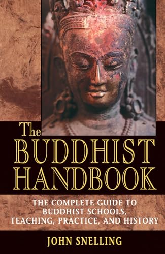 The Buddhist Handbook: A Complete Guide to Buddhist Schools, Teaching, Practice, and History