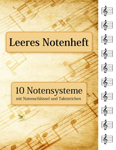 Leeres Notenheft - 10 Notensysteme mit Notenschlüssel und Taktstrichen von Independently published