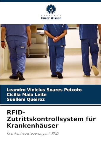 RFID-Zutrittskontrollsystem für Krankenhäuser: Krankenhaussteuerung mit RFID von Verlag Unser Wissen