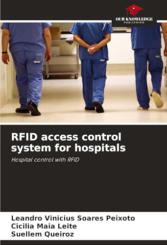 RFID access control system for hospitals: Hospital control with RFID von Our Knowledge Publishing