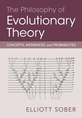 The Philosophy of Evolutionary Theory: Concepts, Inferences, and Probabilities von Cambridge University Press