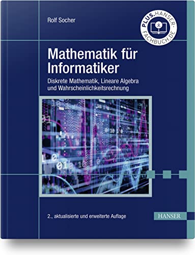 Mathematik für Informatiker: Diskrete Mathematik, Lineare Algebra und Wahrscheinlichkeitsrechnung von Carl Hanser Verlag GmbH & Co. KG