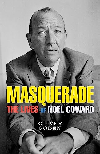 Masquerade: The Lives of Noël Coward