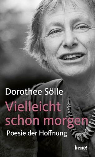 Vielleicht schon morgen: Poesie der Hoffnung