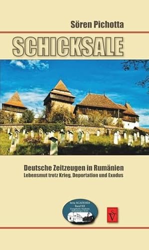 Schicksale Deutsche Zeitzeugen in Rumänien: Lebensmut trotz Krieg, Deportation und Exodus (Seria Academia: Evangelische Akademie Siebenbürgen (EAS)) von Schiller Verlag