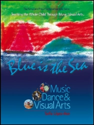 Blue Is The Sea: Music, Dance & Visual Arts (The Pentatonic Press Integrated Learning Series)